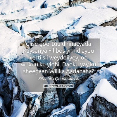 Picture 05 - Matayos 16:13 SOM - Ciise goortuu dhinacyada Kaysariya Filibos yimid - Bible Verse Picture