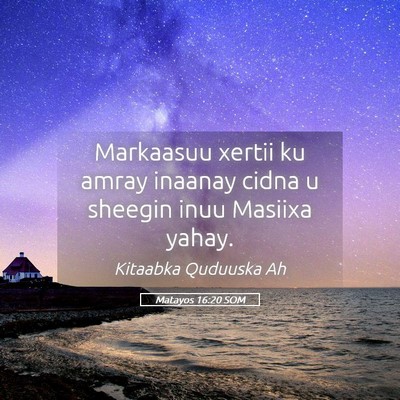 Picture 05 - Matayos 16:20 SOM - Markaasuu xertii ku amray inaanay cidna u sheegin - Bible Verse Picture