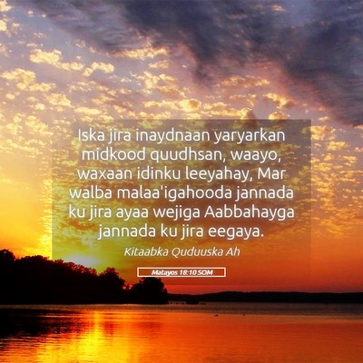 Picture 05 - Matayos 18:10 SOM - Iska jira inaydnaan yaryarkan midkood quudhsan, - Bible Verse Picture