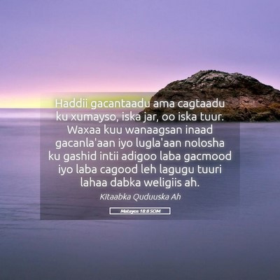 Picture 05 - Matayos 18:8 SOM - Haddii gacantaadu ama cagtaadu ku xumayso, iska - Bible Verse Picture