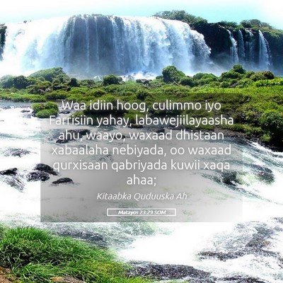 Picture 05 - Matayos 23:29 SOM - Waa idiin hoog, culimmo iyo Farrisiin yahay, - Bible Verse Picture