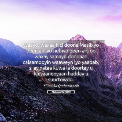Picture 05 - Matayos 24:24 SOM - Waayo, waxaa kici doona Masiixyo been ah iyo - Bible Verse Picture