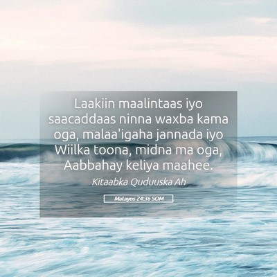 Picture 05 - Matayos 24:36 SOM - Laakiin maalintaas iyo saacaddaas ninna waxba - Bible Verse Picture