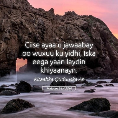 Picture 05 - Matayos 24:4 SOM - Ciise ayaa u jawaabay oo wuxuu ku yidhi, Iska - Bible Verse Picture