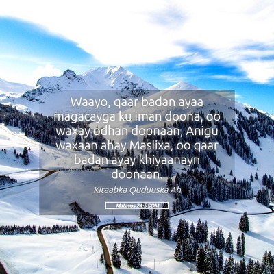 Picture 05 - Matayos 24:5 SOM - Waayo, qaar badan ayaa magacayga ku iman doona, - Bible Verse Picture