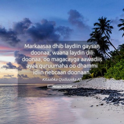 Picture 05 - Matayos 24:9 SOM - Markaasaa dhib laydiin gaysan doonaa, waana - Bible Verse Picture