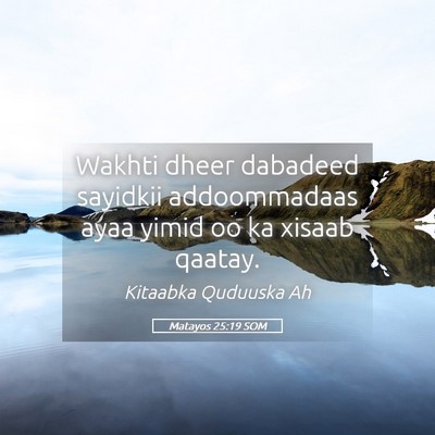 Picture 05 - Matayos 25:19 SOM - Wakhti dheer dabadeed sayidkii addoommadaas ayaa - Bible Verse Picture