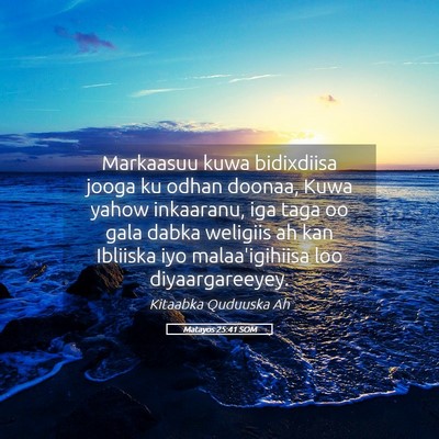 Picture 05 - Matayos 25:41 SOM - Markaasuu kuwa bidixdiisa jooga ku odhan doonaa, - Bible Verse Picture