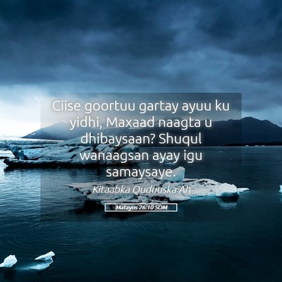 Picture 05 - Matayos 26:10 SOM - Ciise goortuu gartay ayuu ku yidhi, Maxaad naagta - Bible Verse Picture