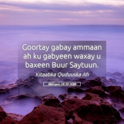 Picture 05 - Matayos 26:30 SOM - Goortay gabay ammaan ah ku gabyeen waxay u baxeen - Bible Verse Picture