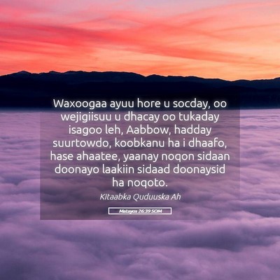 Picture 05 - Matayos 26:39 SOM - Waxoogaa ayuu hore u socday, oo wejigiisuu u - Bible Verse Picture