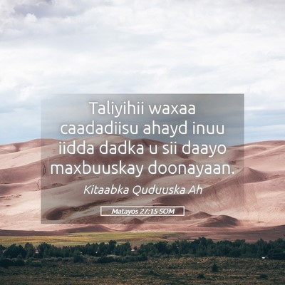 Picture 05 - Matayos 27:15 SOM - Taliyihii waxaa caadadiisu ahayd inuu iidda dadka - Bible Verse Picture