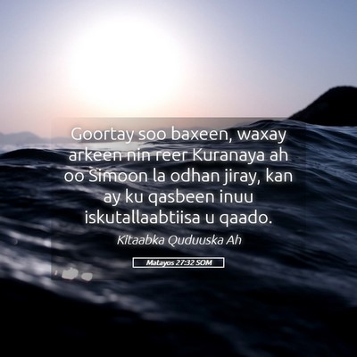 Picture 05 - Matayos 27:32 SOM - Goortay soo baxeen, waxay arkeen nin reer - Bible Verse Picture