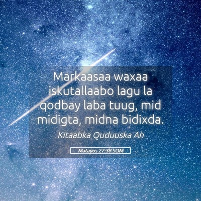 Picture 05 - Matayos 27:38 SOM - Markaasaa waxaa iskutallaabo lagu la qodbay laba - Bible Verse Picture