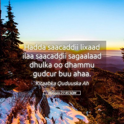 Picture 05 - Matayos 27:45 SOM - Hadda saacaddii lixaad ilaa saacaddii sagaalaad - Bible Verse Picture