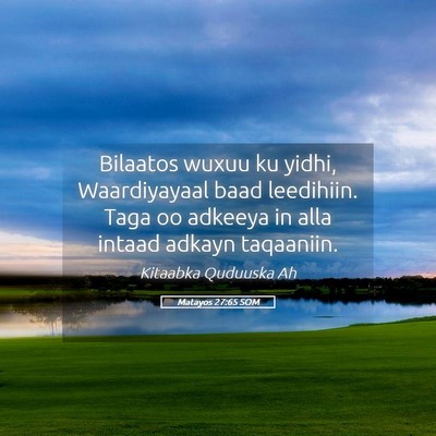 Picture 05 - Matayos 27:65 SOM - Bilaatos wuxuu ku yidhi, Waardiyayaal baad - Bible Verse Picture