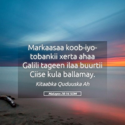 Picture 05 - Matayos 28:16 SOM - Markaasaa koob-iyo-tobankii xerta ahaa Galili - Bible Verse Picture