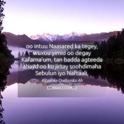 Picture 05 - Matayos 4:13 SOM - oo intuu Naasared ka tegey, wuxuu yimid oo degay - Bible Verse Picture