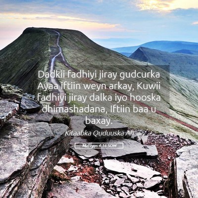Picture 05 - Matayos 4:16 SOM - Dadkii fadhiyi jiray gudcurka Ayaa iftiin weyn - Bible Verse Picture
