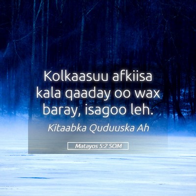 Picture 05 - Matayos 5:2 SOM - Kolkaasuu afkiisa kala qaaday oo wax baray, - Bible Verse Picture