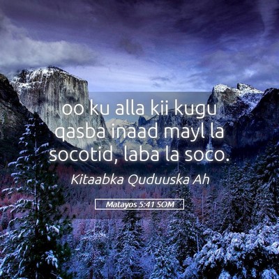 Picture 05 - Matayos 5:41 SOM - oo ku alla kii kugu qasba inaad mayl la socotid, - Bible Verse Picture