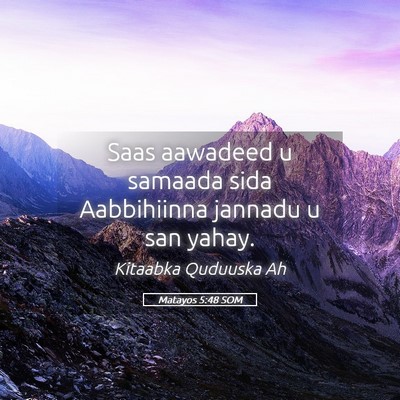 Picture 05 - Matayos 5:48 SOM - Saas aawadeed u samaada sida Aabbihiinna jannadu - Bible Verse Picture