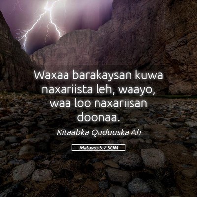 Picture 05 - Matayos 5:7 SOM - Waxaa barakaysan kuwa naxariista leh, waayo, waa - Bible Verse Picture