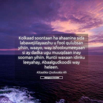 Picture 05 - Matayos 6:16 SOM - Kolkaad soontaan ha ahaanina sida - Bible Verse Picture