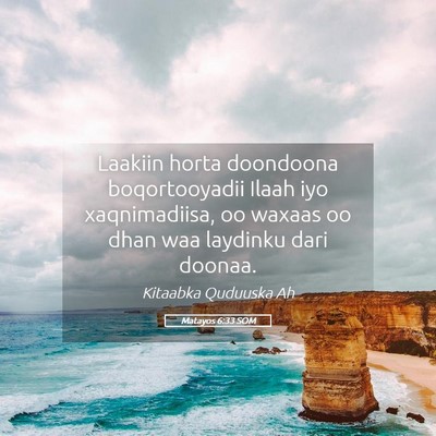 Picture 05 - Matayos 6:33 SOM - Laakiin horta doondoona boqortooyadii Ilaah iyo - Bible Verse Picture
