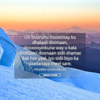 Picture 05 - Miikaah 1:4 SOM - Oo buuruhu hoostiisay ku dhalaali doonaan, - Bible Verse Picture