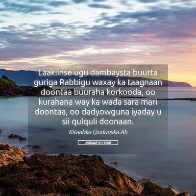 Picture 05 - Miikaah 4:1 SOM - Laakiinse ugu dambaysta buurta guriga Rabbigu - Bible Verse Picture