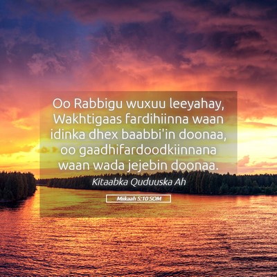 Picture 05 - Miikaah 5:10 SOM - Oo Rabbigu wuxuu leeyahay, Wakhtigaas fardihiinna - Bible Verse Picture