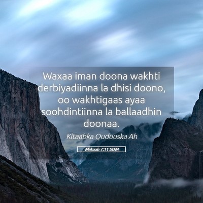 Picture 05 - Miikaah 7:11 SOM - Waxaa iman doona wakhti derbiyadiinna la dhisi - Bible Verse Picture