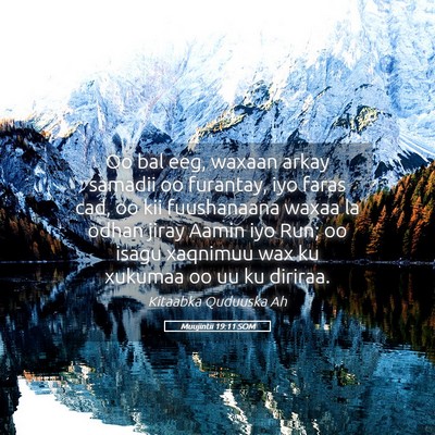 Picture 05 - Muujintii 19:11 SOM - Oo bal eeg, waxaan arkay samadii oo furantay, iyo - Bible Verse Picture
