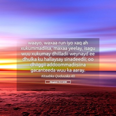 Picture 05 - Muujintii 19:2 SOM - waayo, waxaa run iyo xaq ah xukummadiisa, maxaa - Bible Verse Picture