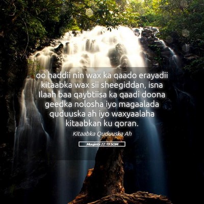 Picture 05 - Muujintii 22:19 SOM - oo haddii nin wax ka qaado erayadii kitaabka wax - Bible Verse Picture