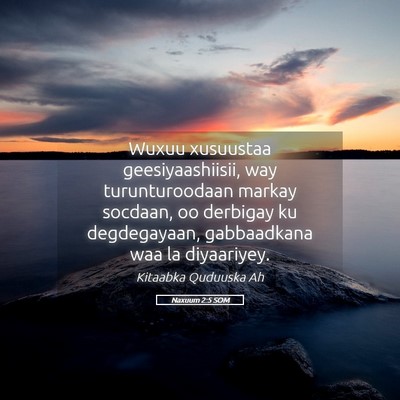 Picture 05 - Naxuum 2:5 SOM - Wuxuu xusuustaa geesiyaashiisii, way - Bible Verse Picture