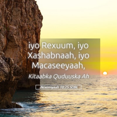 Picture 05 - Nexemyaah 10:25 SOM - iyo Rexuum, iyo Xashabnaah, iyo - Bible Verse Picture