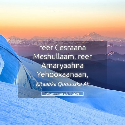 Picture 05 - Nexemyaah 12:13 SOM - reer Cesraana Meshullaam, reer Amaryaahna - Bible Verse Picture