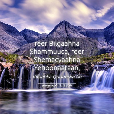Picture 05 - Nexemyaah 12:18 SOM - reer Bilgaahna Shammuuca, reer Shemacyaahna - Bible Verse Picture