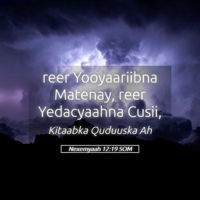 Picture 05 - Nexemyaah 12:19 SOM - reer Yooyaariibna Matenay, reer Yedacyaahna - Bible Verse Picture