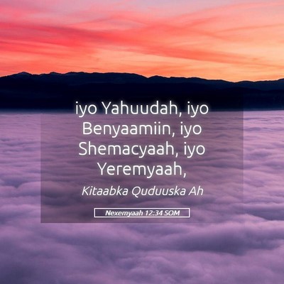 Picture 05 - Nexemyaah 12:34 SOM - iyo Yahuudah, iyo Benyaamiin, iyo Shemacyaah, iyo - Bible Verse Picture