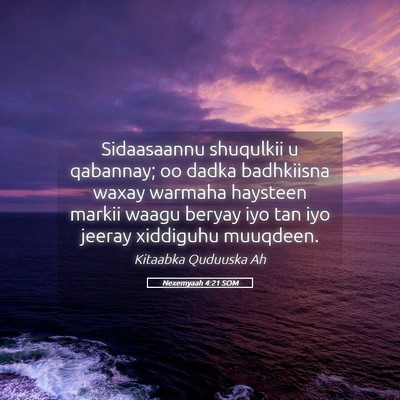 Picture 05 - Nexemyaah 4:21 SOM - Sidaasaannu shuqulkii u qabannay; oo dadka - Bible Verse Picture