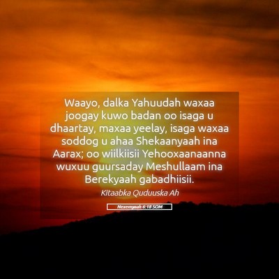 Picture 05 - Nexemyaah 6:18 SOM - Waayo, dalka Yahuudah waxaa joogay kuwo badan oo - Bible Verse Picture
