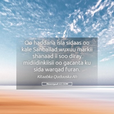 Picture 05 - Nexemyaah 6:5 SOM - Oo haddana isla sidaas oo kale Sanballad wuxuu - Bible Verse Picture