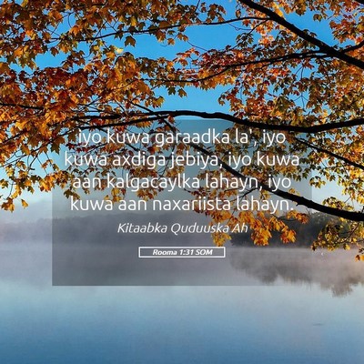 Picture 05 - Rooma 1:31 SOM - iyo kuwa garaadka la', iyo kuwa axdiga jebiya, - Bible Verse Picture