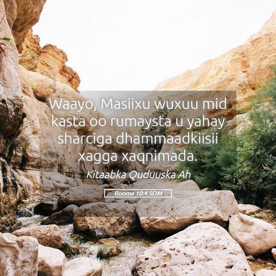 Picture 05 - Rooma 10:4 SOM - Waayo, Masiixu wuxuu mid kasta oo rumaysta u - Bible Verse Picture