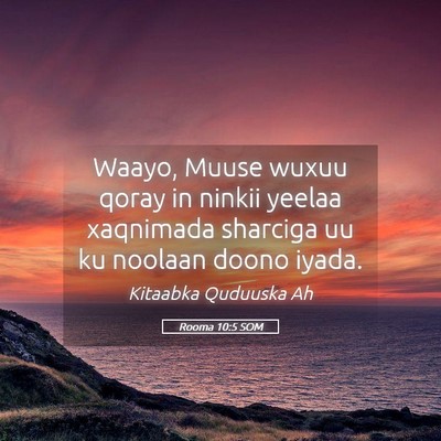 Picture 05 - Rooma 10:5 SOM - Waayo, Muuse wuxuu qoray in ninkii yeelaa - Bible Verse Picture