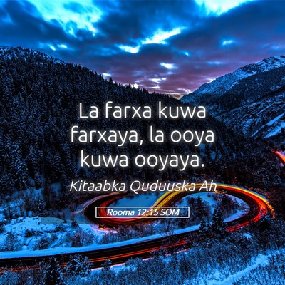 Picture 05 - Rooma 12:15 SOM - La farxa kuwa farxaya, la ooya kuwa - Bible Verse Picture