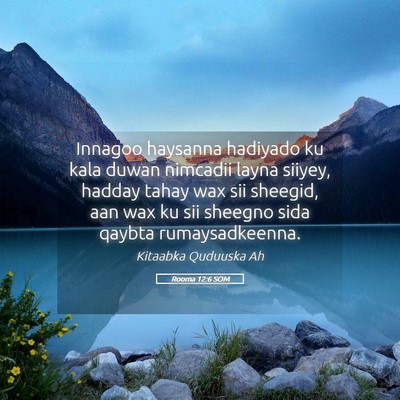 Picture 05 - Rooma 12:6 SOM - Innagoo haysanna hadiyado ku kala duwan nimcadii - Bible Verse Picture